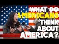 WHAT do AMERICANS think about AMERICA?
