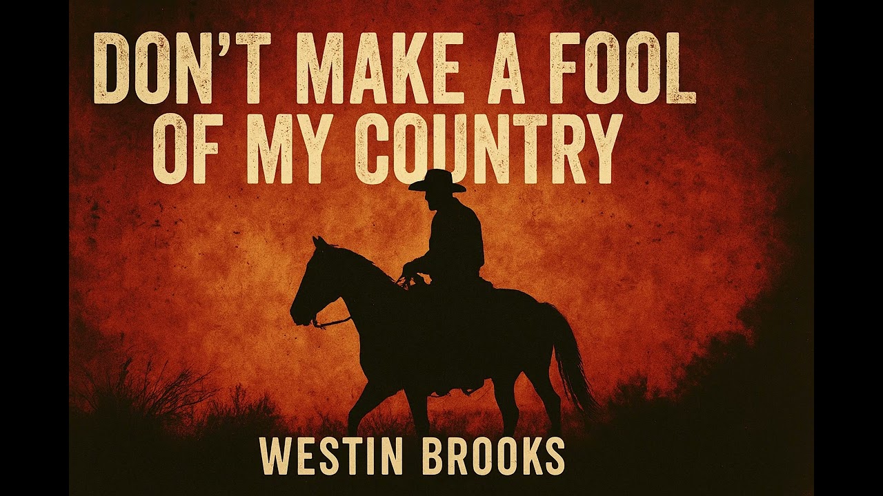 Westin Brooks – Don’t Make a Fool of My Country | Country With Conviction