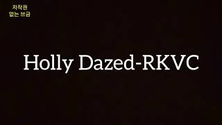 저작권× 출처 표시× 유튜브 브금 추천! Holly Dazed-RKVC