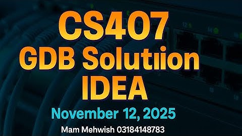 CS407 GDB Solution | Graded Discussion Board Idea | Nov 12, 2025 | 100% Correct Answer