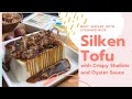 Tofu Recipe | Silken Tofu with Crispy Shallots and Oyster Sauce