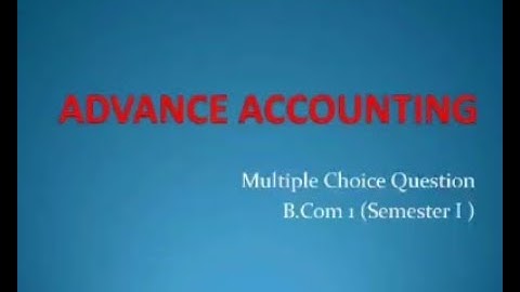 MCQs- B.Com I  (  Semester : I) Advanced  Accountancy ( Unit- I)
