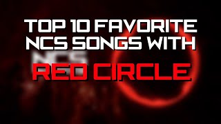Top 10 Favorite Red Circle Songs on NCS!