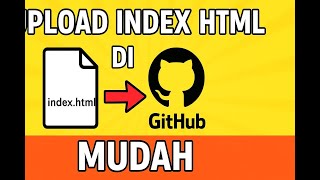 Cuma 5 Menit Langkah Mudah Upload HTML ke GitHub - Langsung Jadi Website!