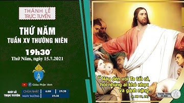 🔴Trực Tuyến Thánh Lễ Ngày 15/07/2021: Thứ Năm XV THƯỜNG NIÊN |19h30