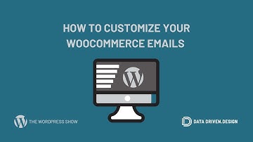 The WordPress Show: How To Customize Your WooCommerce Emails