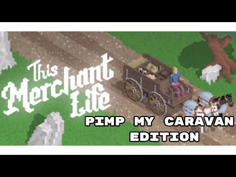 This Merchant Life - Its raining Gold and Upgrades for my Caravan - Gameplay Walkthrough - Ep 4