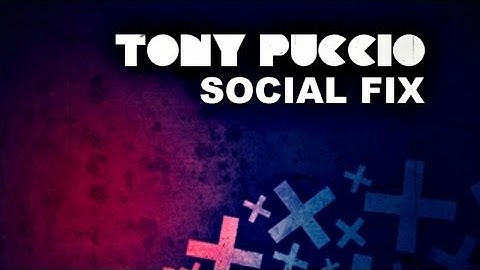 Tony Puccio - Social Fix (Original Mix)
