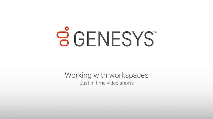 Genesys University: Working with Workspaces in IC Business Manager