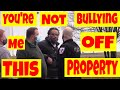 **You're not bullying me off this property** 1st amendment audit