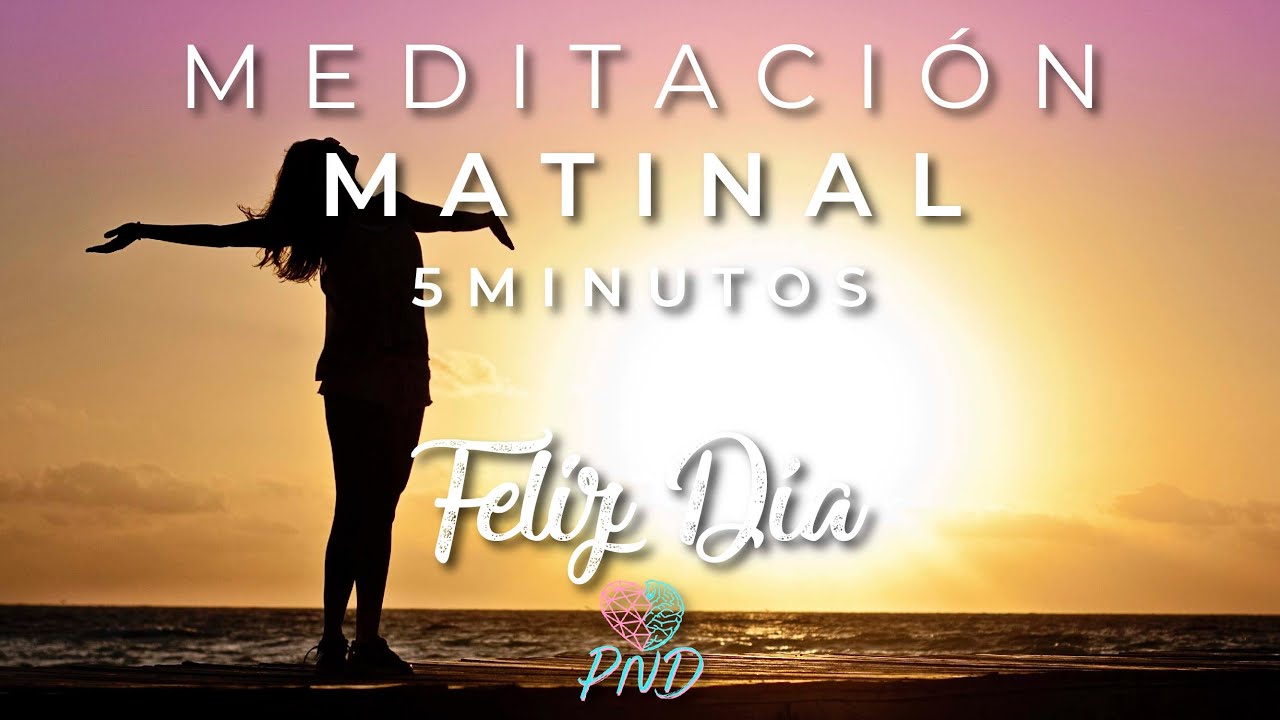 Meditación de la MAÑANA 5 minutos.💮 MEDITACION para empezar el día ...
