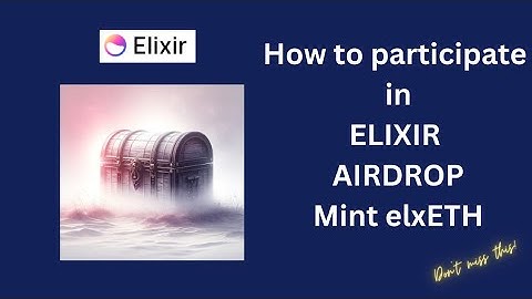 How to participate in Elixir Airdrop.. Unlock Mystic Chest