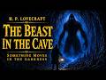 The Beast in the Cave | H.P. Lovecraft | Something Moves in the Darkness…