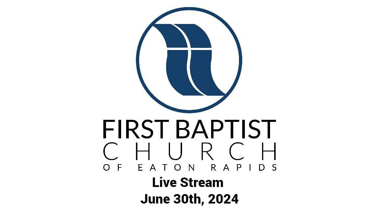 June 30th 2024 full worship service first baptist church of eaton