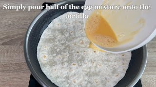 Just pour the egg on the tortilla and the result will be amazing! A simple recipe!