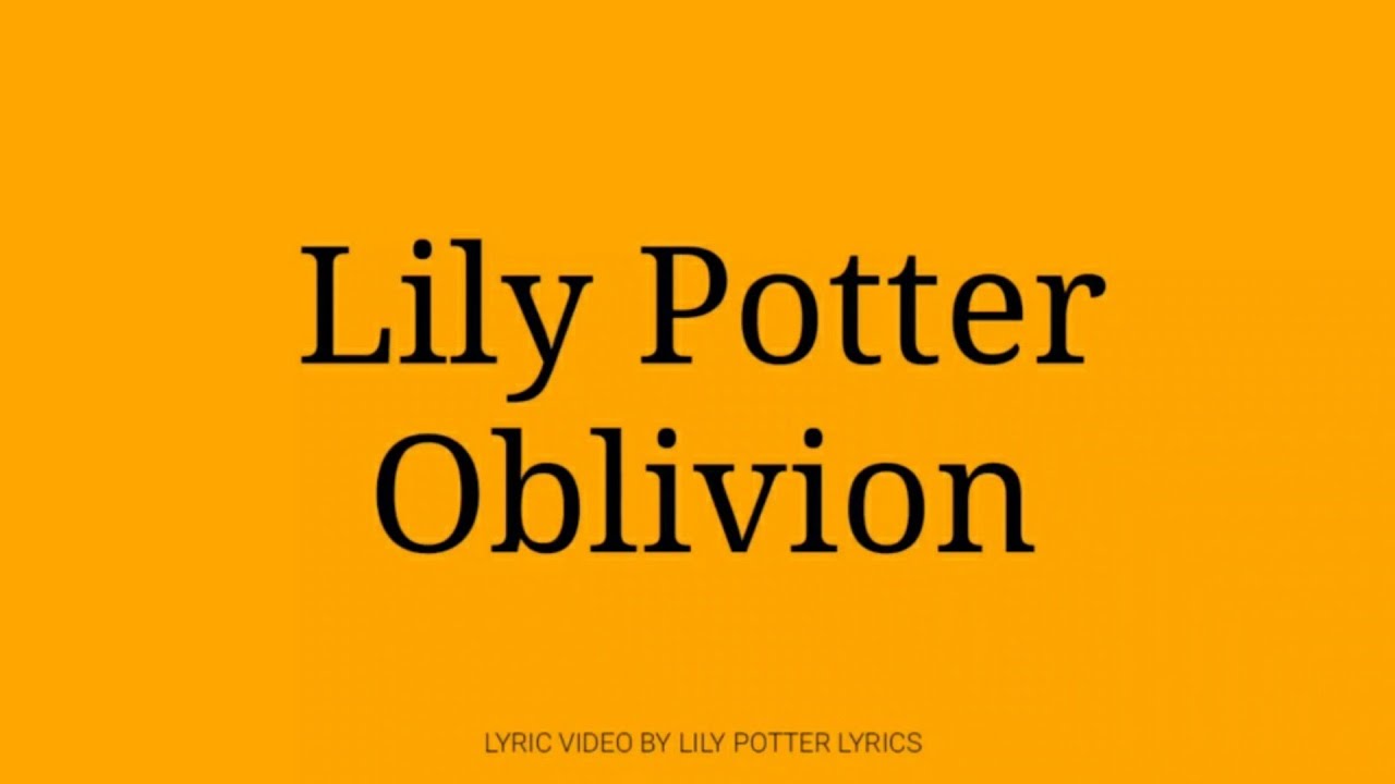 Oblivion Rufio Lily Potter Lyrics