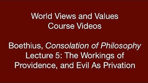 World Views and Values: Boethius, Consolation of Philosophy (lecture 5)