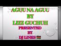 Aagu Na Aagu by Lizz Guchuh (Lyrics) Mp3 Song