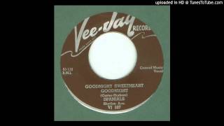 Spanials (Spaniels), The - Goodnight Sweetheart Goodnight - 1953 chords