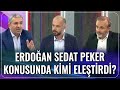 Erdoğan Sedat Peker Konusunda Kimi Eleştirdi? |İnan Demire - Yavuz Oğhan - Akif Beki |Sen Ne Dersin?