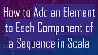 Celebrity How to Add an Element to Each Component of a Sequence in Scala Wealth