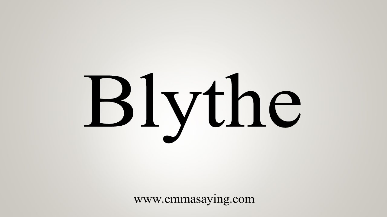 How To Say Blythe