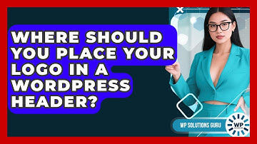 Where Should You Place Your Logo In A WordPress Header? - WP Solutions Guru