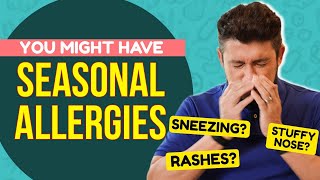 Sneezing, Stuffy Nose and Rashes.You might have Seasonal Allergies? | Dr. Shriram Nene
