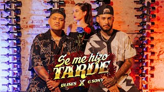 Video thumbnail of "Se me hizo tarde / Ulises Bueno x GSony"