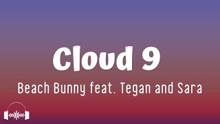 Cloud 9 - Beach Bunny feat. Tegan \u0026 Sara (Lyrics) But when she loves me, I feel like I'm floating