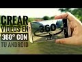 Crear Videos En 360° Con Tu Android