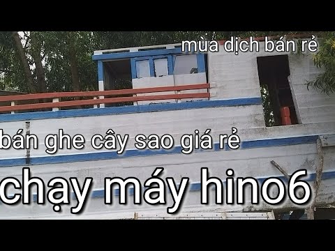 bán ghe cây sao giá rẻ mùa dịch máy hino6 ae xài alô mình nhé nguyễn thành miền tây bán ghe cây sao giá rẻ mùa dịch máy hino6 ae xài alô mình nhé nguyễn thành miền tây