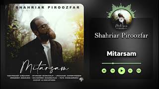 Shahriar Piroozfar - Mitarsam ( شهریار پیروزفر - میترسم )