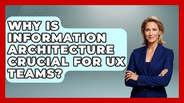 Why Is Information Architecture Crucial For UX Teams? - Design Tool Unlocked