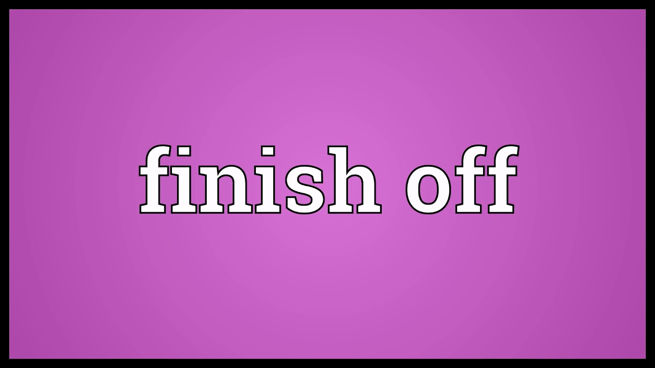 Finish Off Meaning Wordogram YouTube