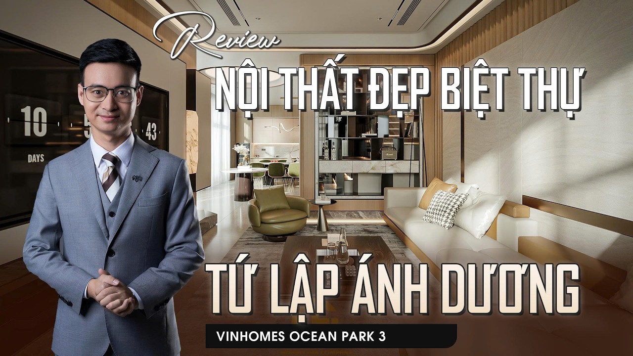 Review Nội Thất Biệt Thự Đẹp Xuất Sắc Tại Vinhomes Ocean Park 3 | Tứ Lập Ánh Dương