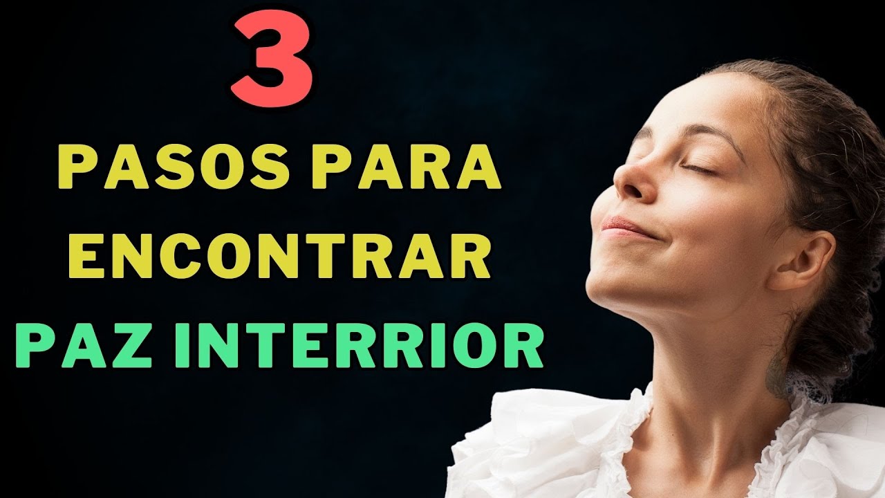 Descubre como encontrar la Paz Interior en 3 pasos #pazinterior - YouTube