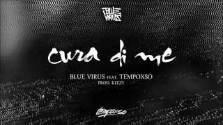Video thumbnail of "Blue Virus - Cura di me (feat. TempoXso) (prod. Keezy)"