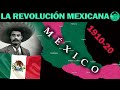 LA REVOLUCIÓN MEXICANA (1910-1920) 🇲🇽