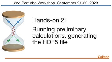 Hands-on 2: Running preliminary calculations, generating the HDF5 file.