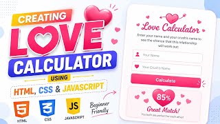 Project 2: Creating a Love Calculator using HTML, CSS and JavaScript 