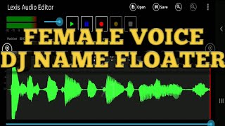PAANO GUMAWA NG FEMALE VOICE DJ NAME FLOATER SA ANDRIOD PHONE_BASIC TUTORIAL screenshot 5