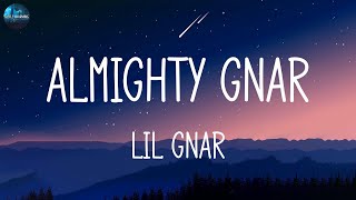 lil gnar - Almighty Gnar (lyrics)