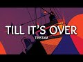 Tristam ‒ Till It's Over (Lyrics)