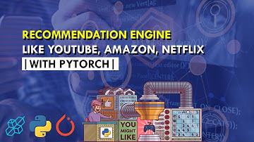 Building a Recommendation Engine with Py Torch | Machine Learning