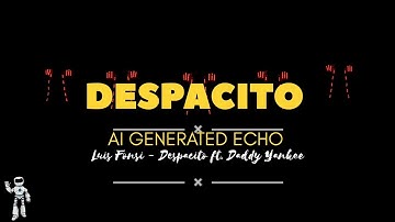 Luis Fonsi - Despacito ft. Daddy Yankee | AI GENERATED ECHO | Light Balance Dance |