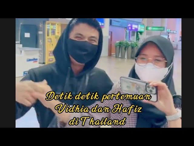 💫 Detik - detik Pertemuan Vidhia dan Hafiz di Thailand || Mereka terlihat gembira class=