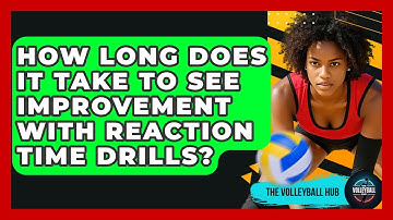 How Long Does It Take To See Improvement With Reaction Time Drills? - The Volleyball Hub