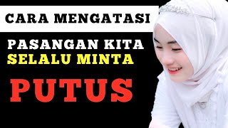 Download Lagu CARA MENGATASI PASANGAN KITA SELALU MINTA PUTUS, AWAS PRIA HARUS TETAP ELEGAN ‼️ MP3