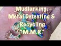 Mudlarking, Metal Detecting and Recycling “MMR!”